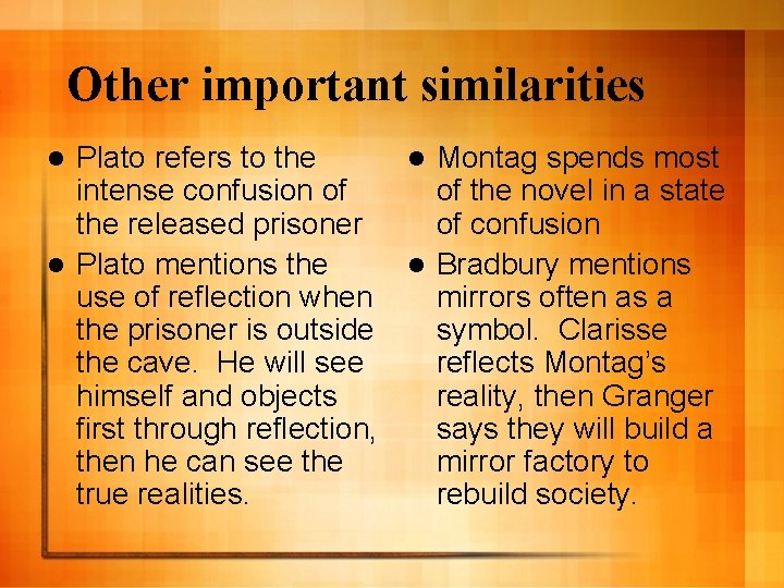Other important similarities Plato refers to the l Montag spends most intense confusion of