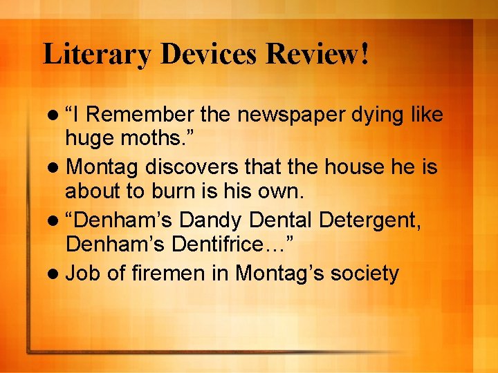 Literary Devices Review! l “I Remember the newspaper dying like huge moths. ” l