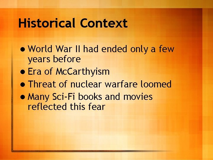 Historical Context l World War II had ended only a few years before l