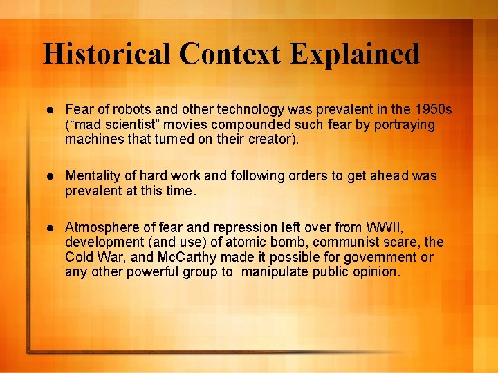 Historical Context Explained l Fear of robots and other technology was prevalent in the