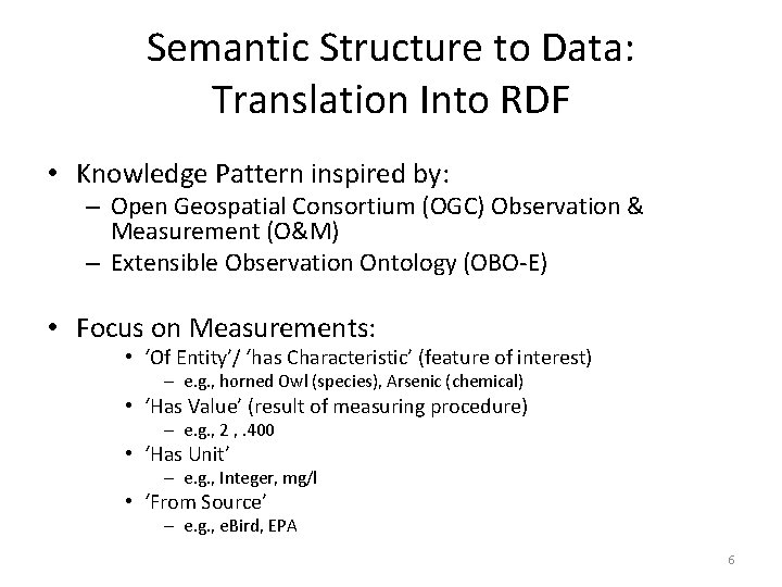 Semantic Structure to Data: Translation Into RDF • Knowledge Pattern inspired by: – Open