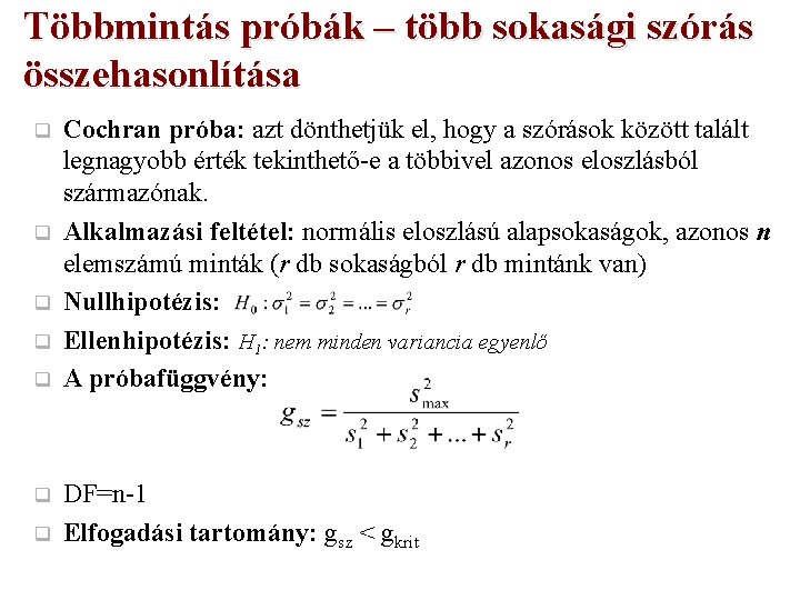 Többmintás próbák – több sokasági szórás összehasonlítása q q q q Cochran próba: azt