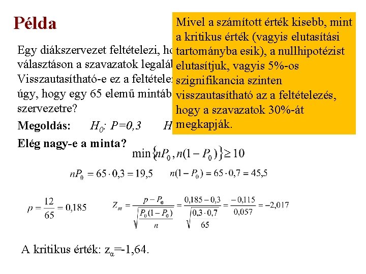 Példa Mivel a számított érték kisebb, mint a kritikus érték (vagyis elutasítási Egy diákszervezet