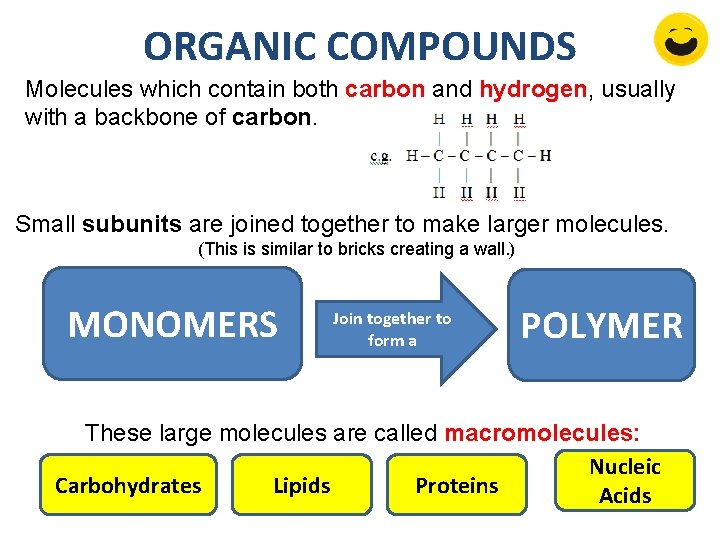 ORGANIC COMPOUNDS Molecules which contain both carbon and hydrogen, usually with a backbone of ORGANIC COMPOUNDS Molecules which contain both carbon and hydrogen, usually with a backbone of