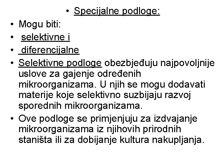 • Specijalne podloge: • • Mogu biti: selektivne i diferencijalne Selektivne podloge obezbjeđuju • Specijalne podloge: • • Mogu biti: selektivne i diferencijalne Selektivne podloge obezbjeđuju