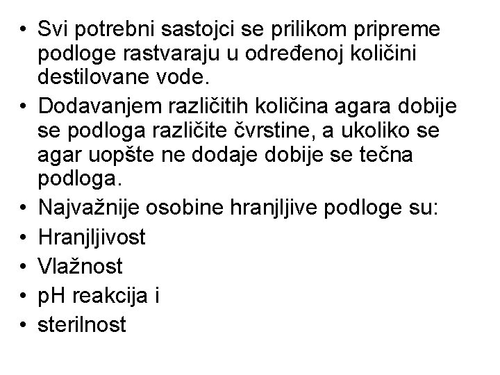 • Svi potrebni sastojci se prilikom pripreme podloge rastvaraju u određenoj količini destilovane • Svi potrebni sastojci se prilikom pripreme podloge rastvaraju u određenoj količini destilovane