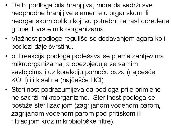 • Da bi podloga bila hranjljiva, mora da sadrži sve neophodne hranjljive elemente • Da bi podloga bila hranjljiva, mora da sadrži sve neophodne hranjljive elemente