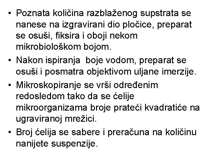 • Poznata količina razblaženog supstrata se nanese na izgravirani dio pločice, preparat se • Poznata količina razblaženog supstrata se nanese na izgravirani dio pločice, preparat se