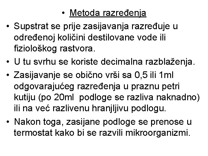 • • • Metoda razređenja Supstrat se prije zasijavanja razređuje u određenoj količini • • • Metoda razređenja Supstrat se prije zasijavanja razređuje u određenoj količini
