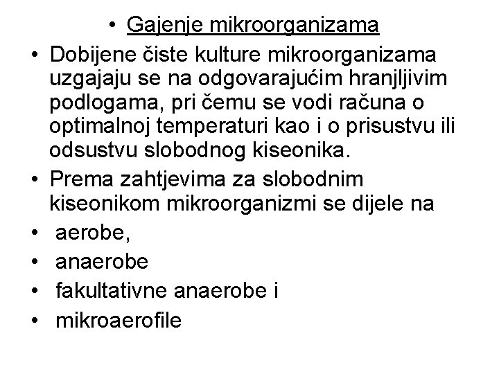 • • Gajenje mikroorganizama Dobijene čiste kulture mikroorganizama uzgajaju se na odgovarajućim hranjljivim • • Gajenje mikroorganizama Dobijene čiste kulture mikroorganizama uzgajaju se na odgovarajućim hranjljivim