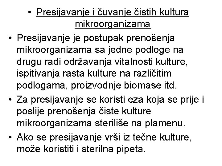 • Presijavanje i čuvanje čistih kultura mikroorganizama • Presijavanje je postupak prenošenja mikroorganizama • Presijavanje i čuvanje čistih kultura mikroorganizama • Presijavanje je postupak prenošenja mikroorganizama
