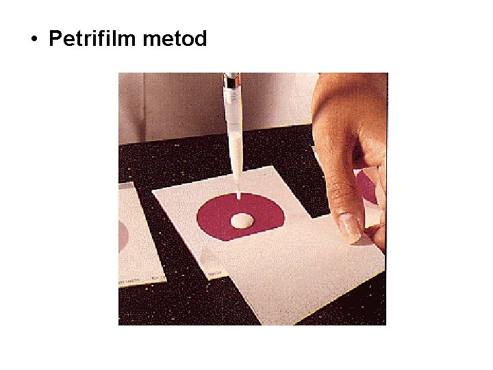 • Petrifilm metod • Petrifilm metod