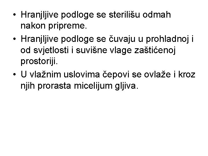 • Hranjljive podloge se sterilišu odmah nakon pripreme. • Hranjljive podloge se čuvaju • Hranjljive podloge se sterilišu odmah nakon pripreme. • Hranjljive podloge se čuvaju