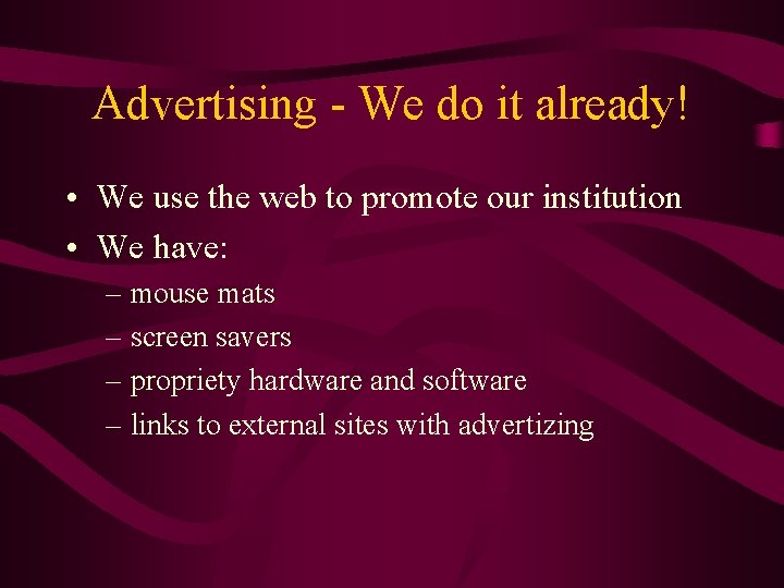 Advertising - We do it already! • We use the web to promote our