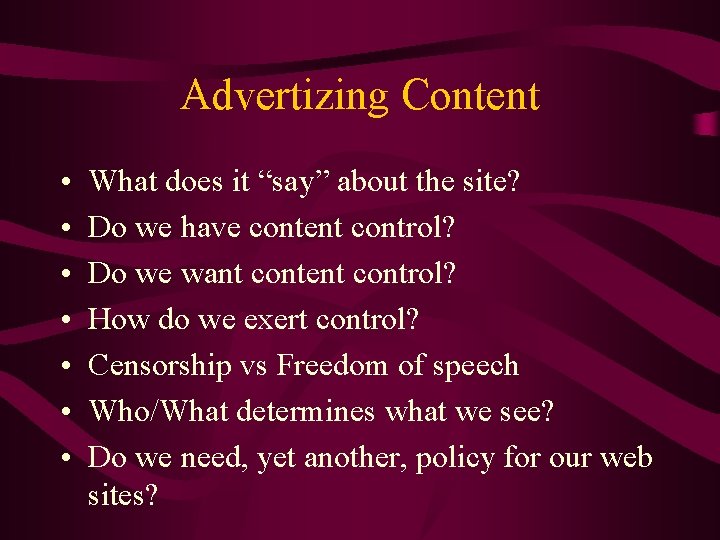 Advertizing Content • • What does it “say” about the site? Do we have