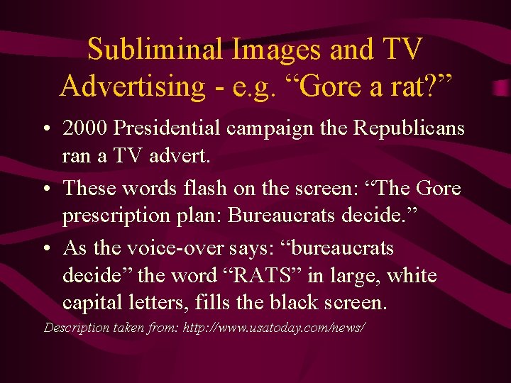 Subliminal Images and TV Advertising - e. g. “Gore a rat? ” • 2000