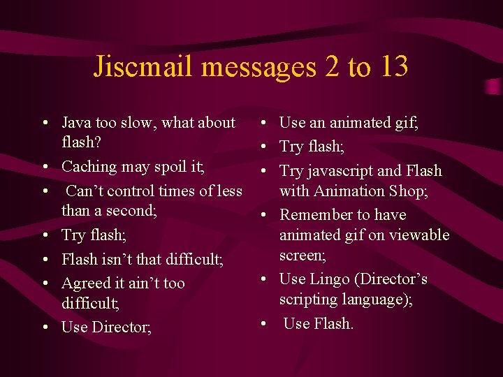 Jiscmail messages 2 to 13 • Java too slow, what about flash? • Caching