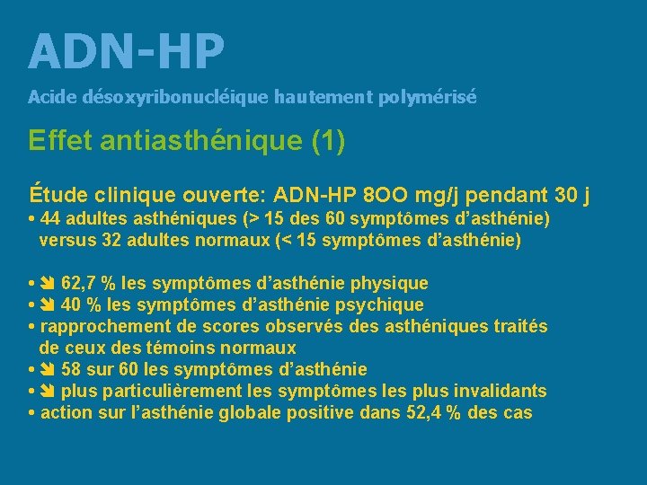 ADN-HP Acide désoxyribonucléique hautement polymérisé Effet antiasthénique (1) Étude clinique ouverte: ADN-HP 8 OO