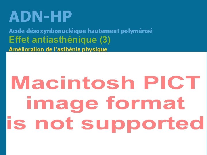 ADN-HP Acide désoxyribonucléique hautement polymérisé Effet antiasthénique (3) Amélioration de l’asthénie physique 