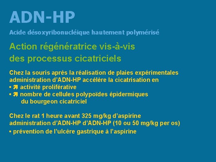 ADN-HP Acide désoxyribonucléique hautement polymérisé Action régénératrice vis-à-vis des processus cicatriciels Chez la souris