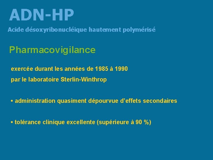 ADN-HP Acide désoxyribonucléique hautement polymérisé Pharmacovigilance exercée durant les années de 1985 à 1990