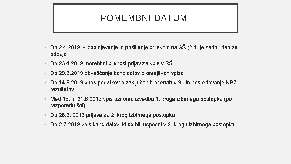 POMEMBNI DATUMI • Do 2. 4. 2019 - izpolnjevanje in pošiljanje prijavnic na SŠ