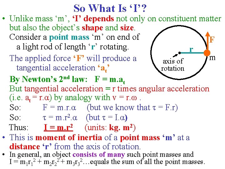 So What Is ‘I’? • Unlike mass ‘m’, ‘I’ depends not only on constituent