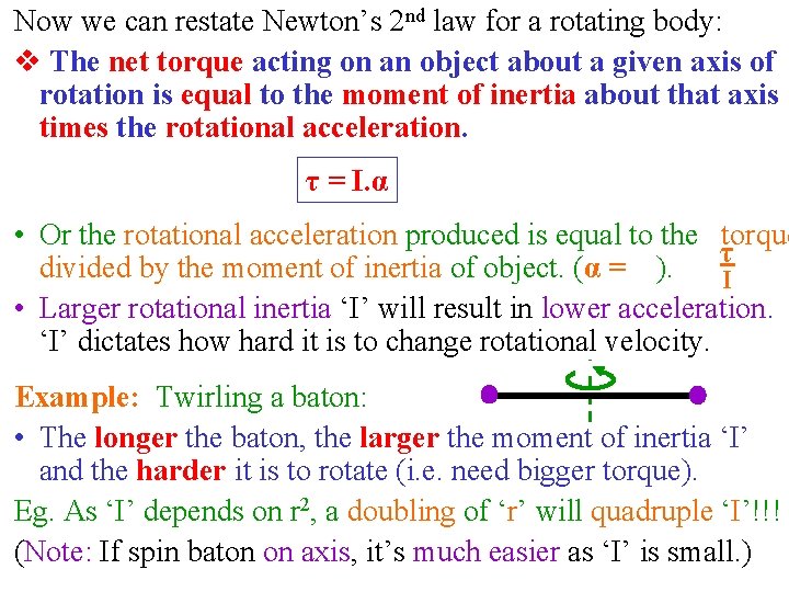 Now we can restate Newton’s 2 nd law for a rotating body: v The