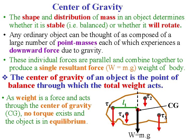 Center of Gravity • The shape and distribution of mass in an object determines