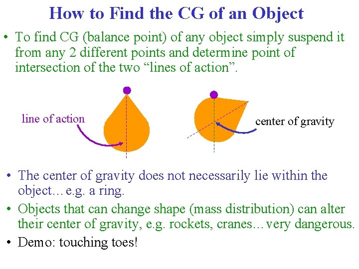 How to Find the CG of an Object • To find CG (balance point)