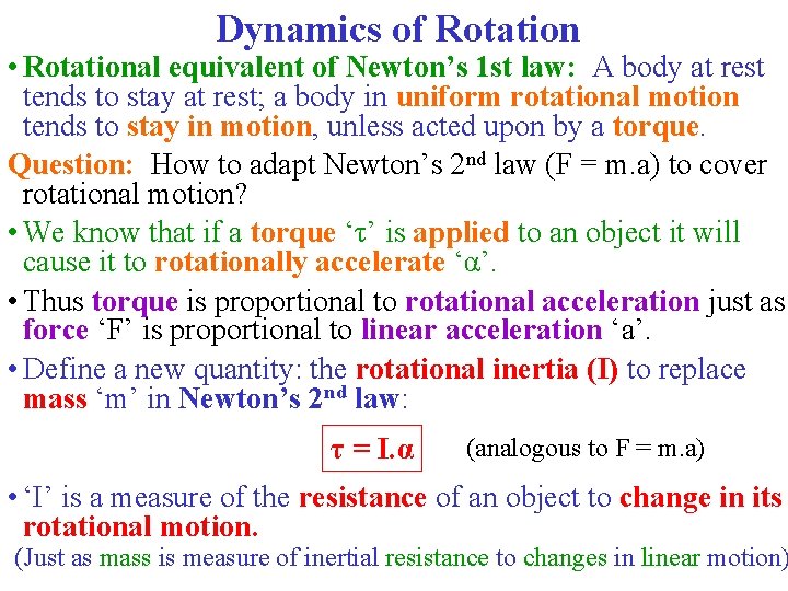 Dynamics of Rotation • Rotational equivalent of Newton’s 1 st law: A body at