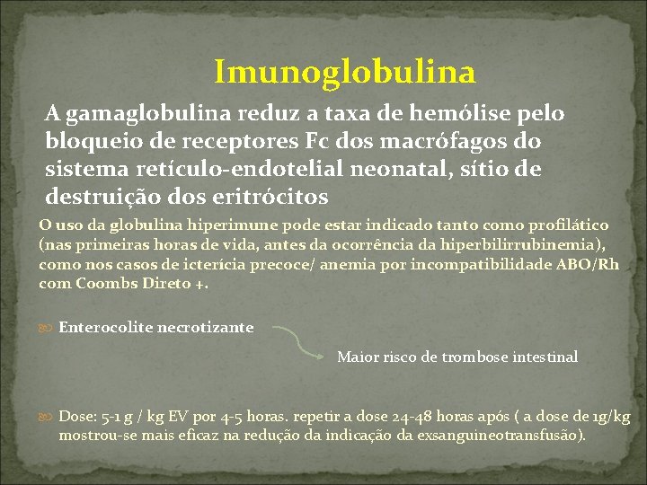  Imunoglobulina A gamaglobulina reduz a taxa de hemólise pelo bloqueio de receptores Fc