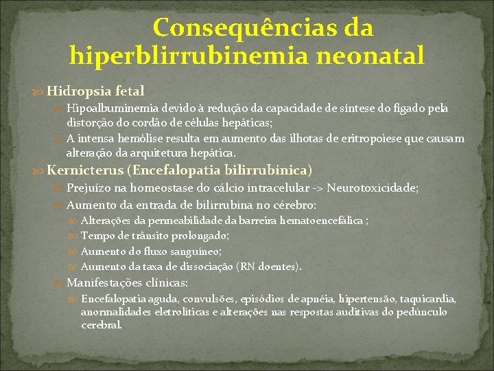  Consequências da hiperblirrubinemia neonatal Hidropsia fetal Hipoalbuminemia devido à redução da capacidade de