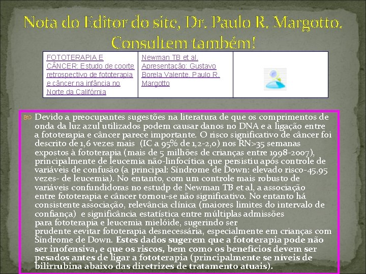 Nota do Editor do site, Dr. Paulo R. Margotto. Consultem também! FOTOTERAPIA E C