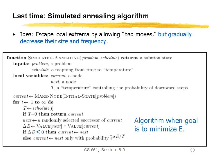 Last time: Simulated annealing algorithm • Idea: Escape local extrema by allowing “bad moves,