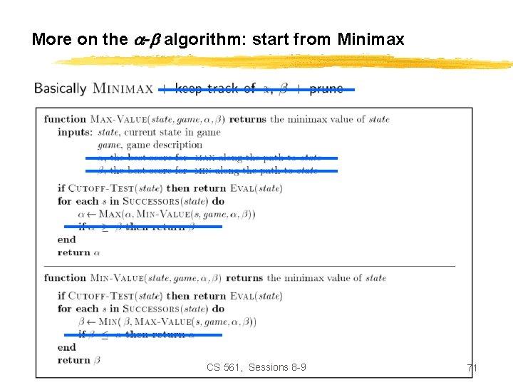 More on the - algorithm: start from Minimax CS 561, Sessions 8 -9 71