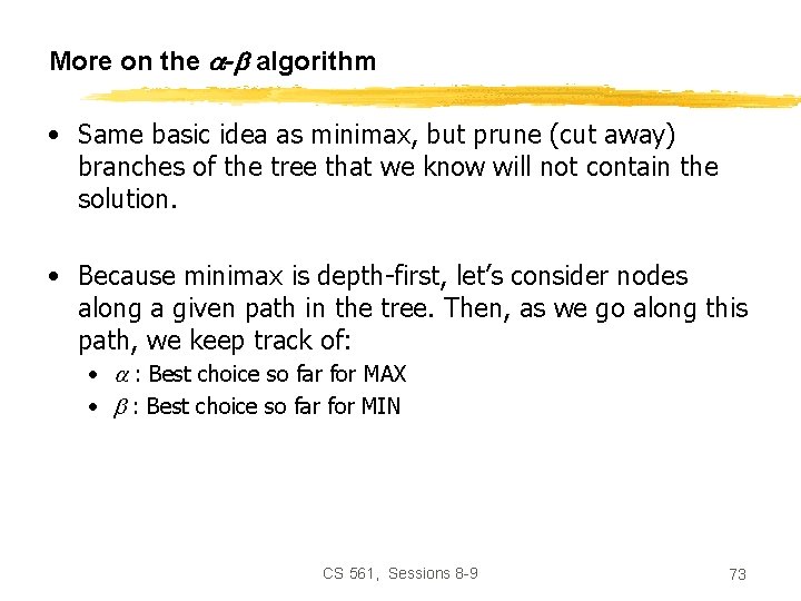 More on the - algorithm • Same basic idea as minimax, but prune (cut