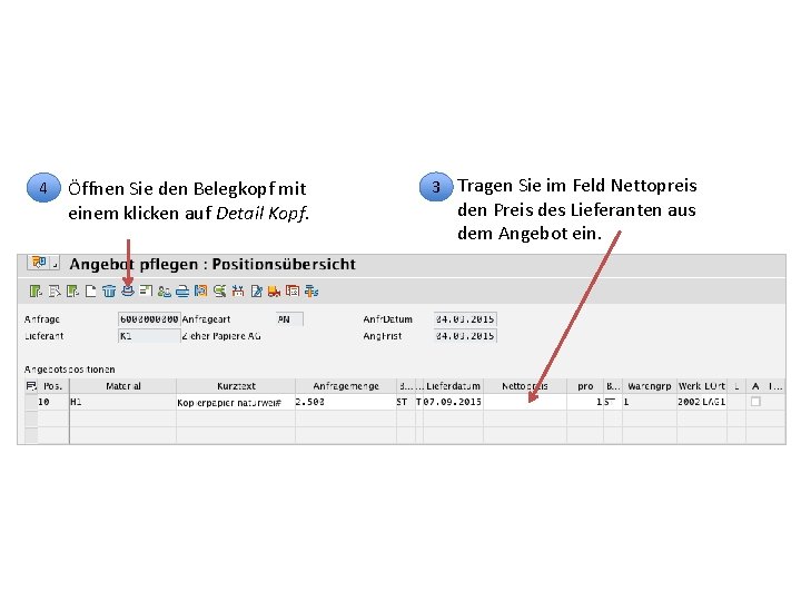 4 Öffnen Sie den Belegkopf mit einem klicken auf Detail Kopf. 3 Tragen Sie