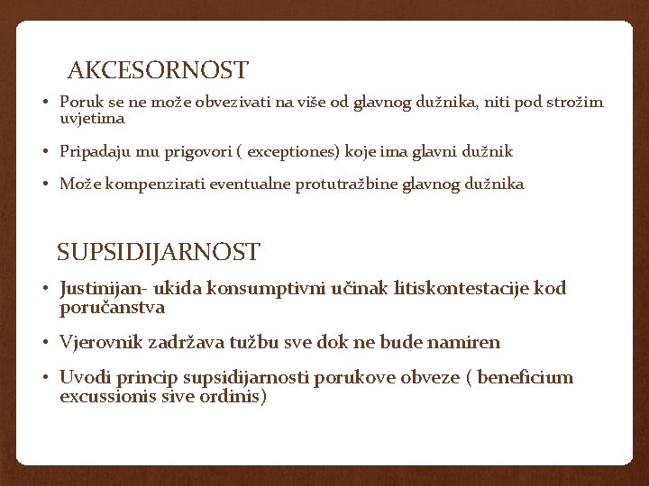 AKCESORNOST • Poruk se ne može obvezivati na više od glavnog dužnika, niti pod