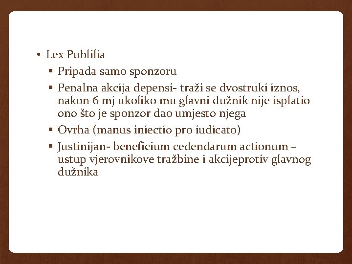  • Lex Publilia § Pripada samo sponzoru § Penalna akcija depensi- traži se