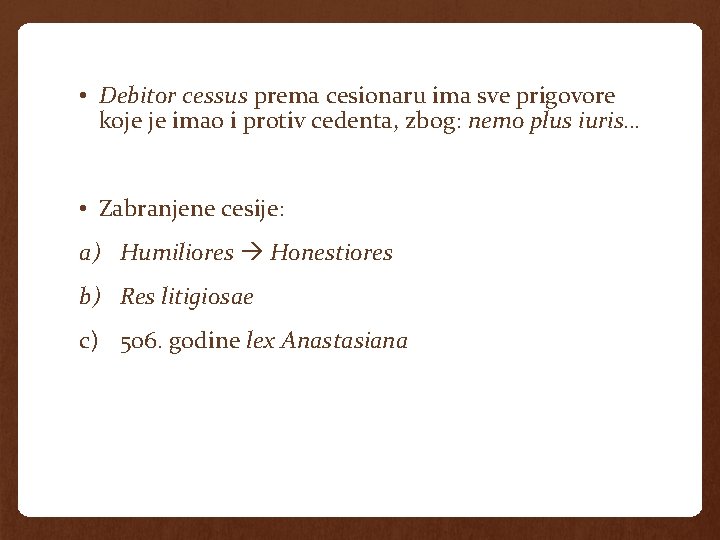  • Debitor cessus prema cesionaru ima sve prigovore koje je imao i protiv