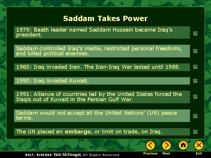 Saddam Takes Power 1979: Baath leader named Saddam Hussein became Iraq’s president. Saddam controlled