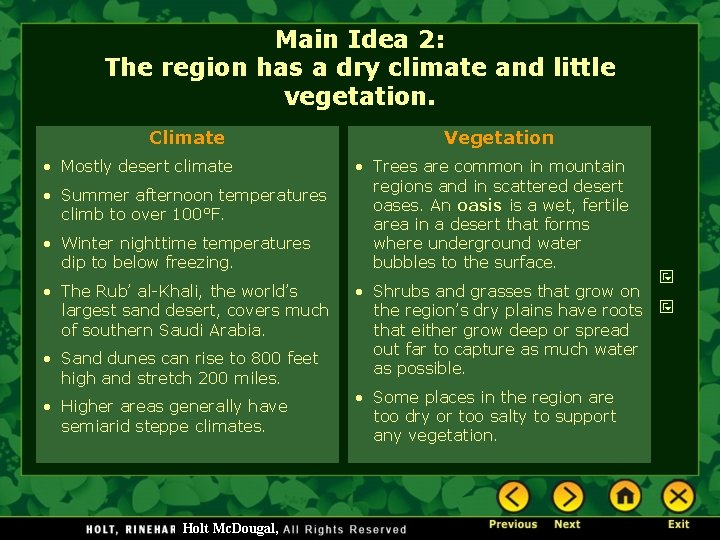 Main Idea 2: The region has a dry climate and little vegetation. Climate •