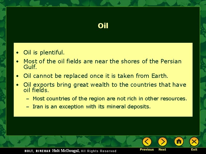 Oil • Oil is plentiful. • Most of the oil fields are near the