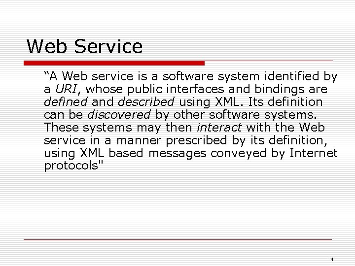 Web Service “A Web service is a software system identified by a URI, whose