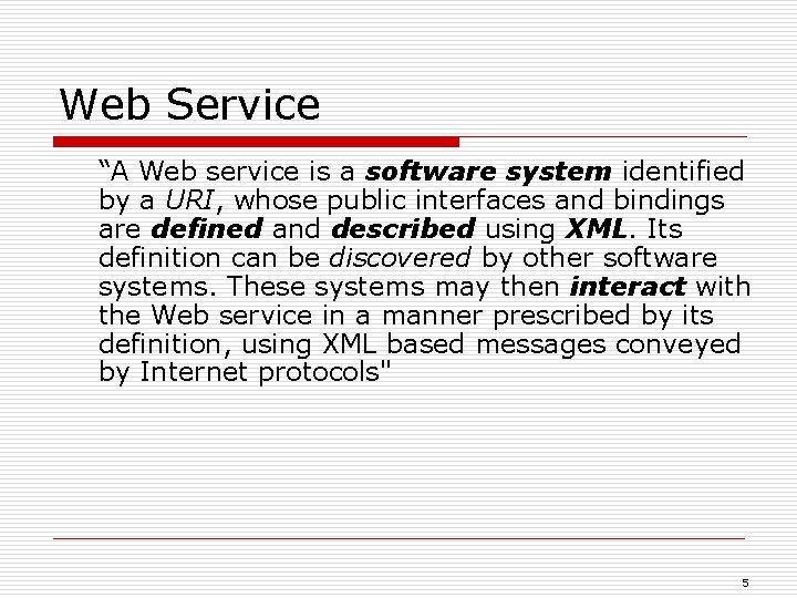Web Service “A Web service is a software system identified by a URI, whose