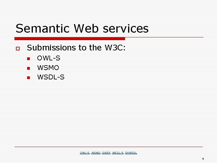 Semantic Web services o Submissions to the W 3 C: n n n OWL-S