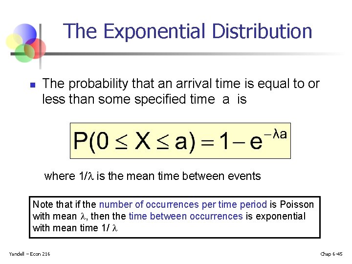The Exponential Distribution n The probability that an arrival time is equal to or