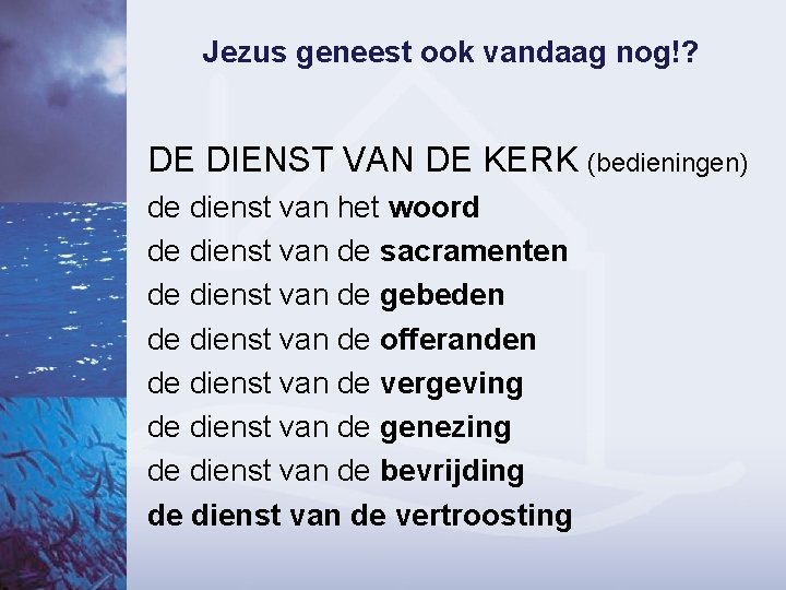 Jezus geneest ook vandaag nog!? DE DIENST VAN DE KERK (bedieningen) de dienst van