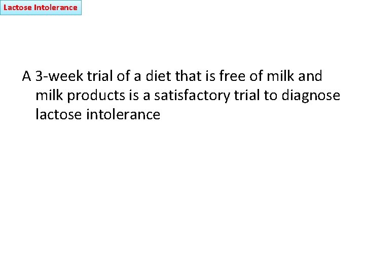 Lactose Intolerance A 3 -week trial of a diet that is free of milk